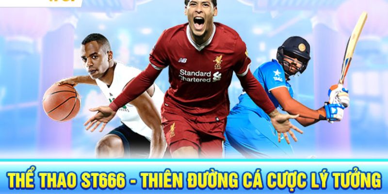 Cược thể thao St666 có đa dạng trận cầu