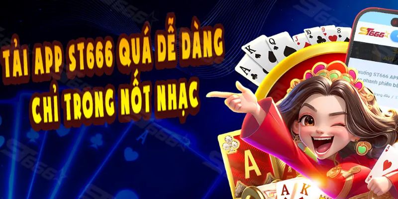 Hướng dẫn tải app St666 về thiết bị Android
