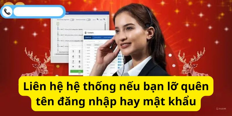 Liên hệ ngay cho hệ thống nếu bạn lỡ quên tên đăng nhập hay mật khẩu