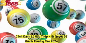 Cach Danh Lo Gap Thep – Bi Quyet De Gianh Thuong Cao 2024 fotor 2024120918175