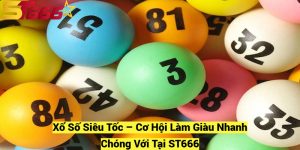 Xo So Sieu Toc – Co Hoi Lam Giau Nhanh Chong Voi Tai ST666 fotor 20241209181432