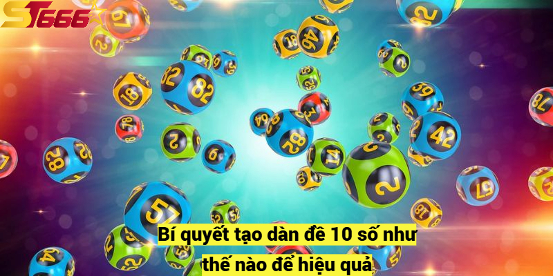 Bí quyết tạo dàn đề 10 số như thế nào để hiệu quả