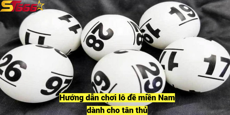 Hướng dẫn chơi lô đề miền Nam dành cho tân thủ