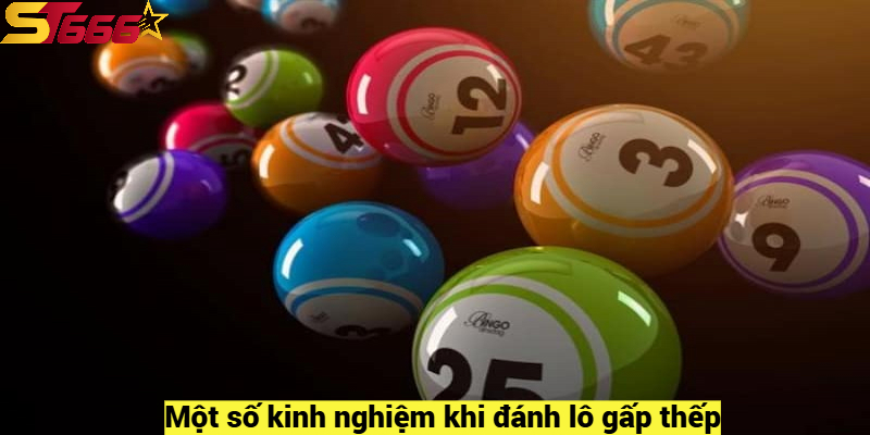 Một số kinh nghiệm khi đánh lô gấp thếp