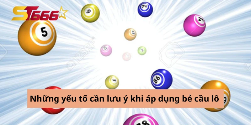 Những yếu tố cần lưu ý khi áp dụng bẻ cầu lô