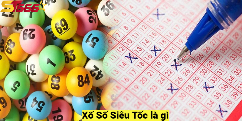 Xổ Số Siêu Tốc là gì?