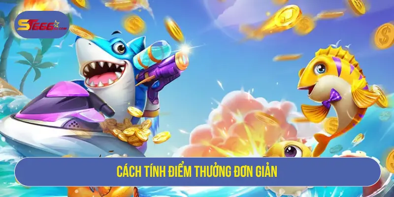 Bắn Cá Jili Jilihow – Luật Chơi Và Cách Săn Thưởng Tại ST666 3 Cách tính điểm thưởng đơn giản